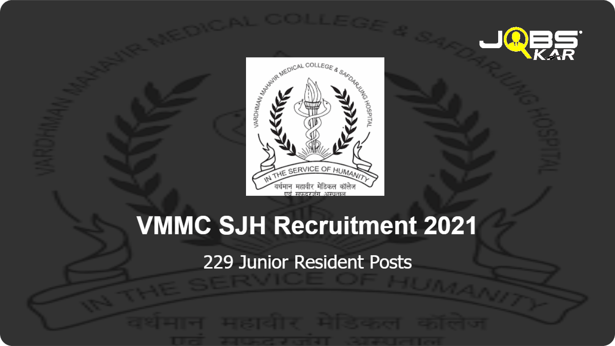 VMMC SJH Recruitment 2021: Apply for 229 Junior Resident Posts