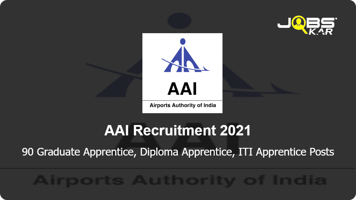 AAI Recruitment 2021: Apply Online for 90 Graduate Apprentice, Diploma Apprentice, ITI Apprentice Posts
