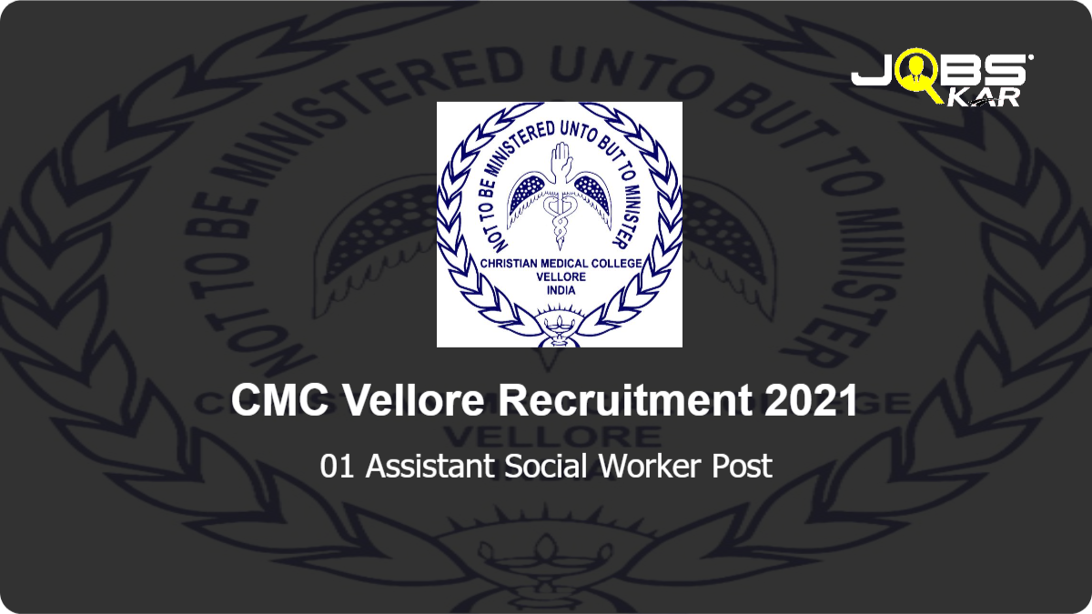 CMC Vellore Recruitment 2021: Apply Online for Assistant Social Worker Post