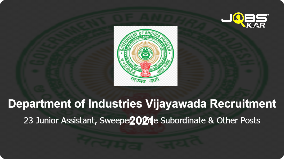 Department of Industries Vijayawada Recruitment 2021: Apply for 23 Junior Assistant, Sweeper, Office Subordinate, Watchman, Record Assistant Posts