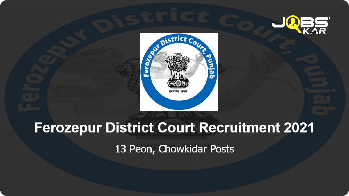 Ferozepur District Court Recruitment 2021: Apply Online for 13 Peon, Chowkidar Posts