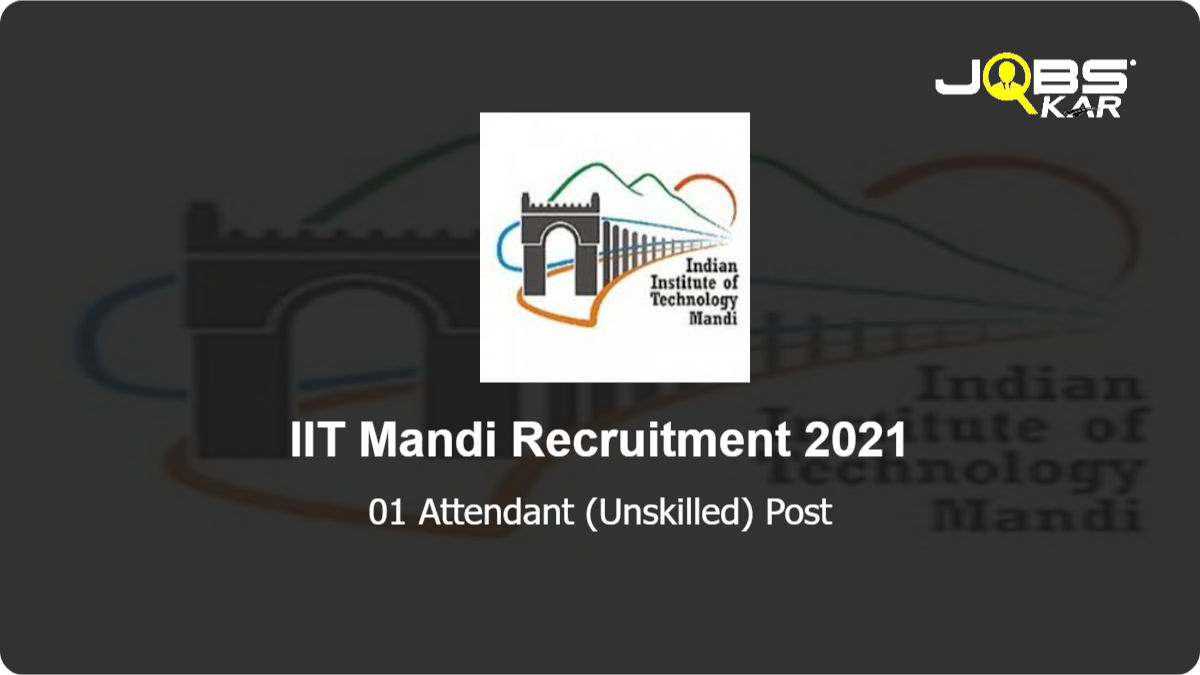 IIT Mandi Recruitment 2021: Apply Online for Attendant (Unskilled) Post