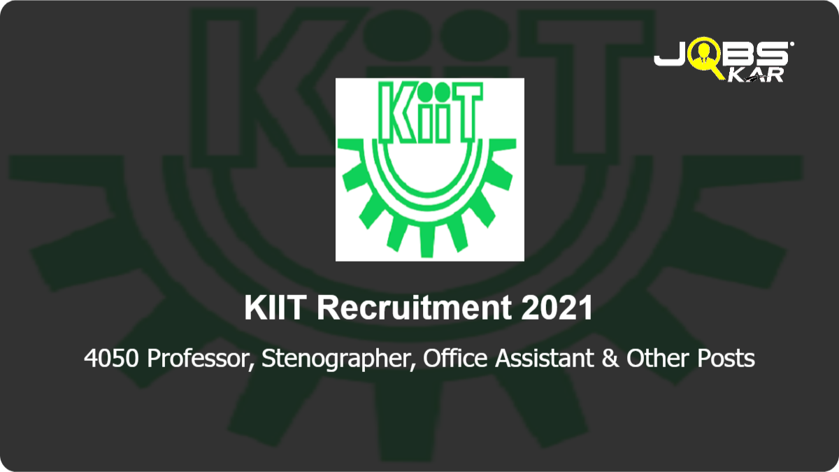 KIIT Recruitment 2021: Apply Online for 4050 Professor, Stenographer, Office Assistant, System Analyst, Security Guard, Paramedical Staff, Nursing Staff, Hospitality Executive, Software Developer & Other Posts