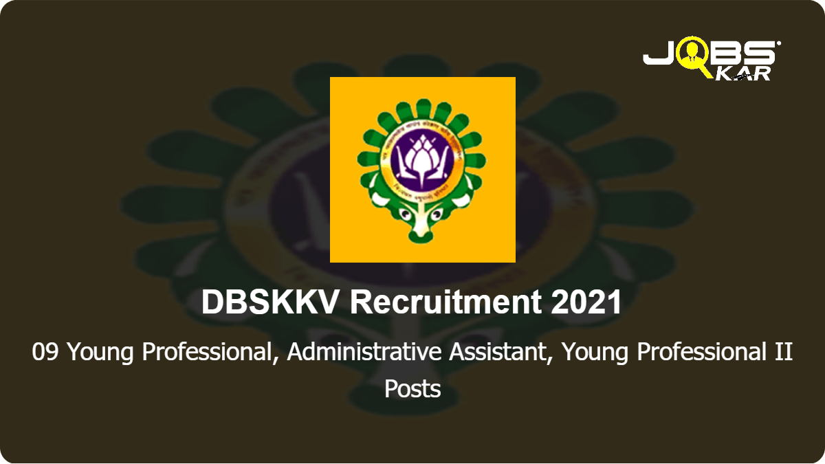DBSKKV Recruitment 2021: Apply for 09 Young Professional, Administrative Assistant, Young Professional II Posts