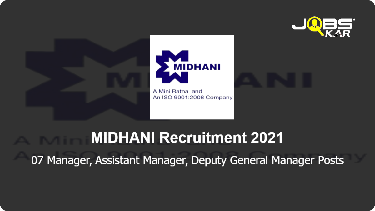 MIDHANI Recruitment 2021: Apply Online for 07 Manager, Assistant Manager, Deputy General Manager Posts