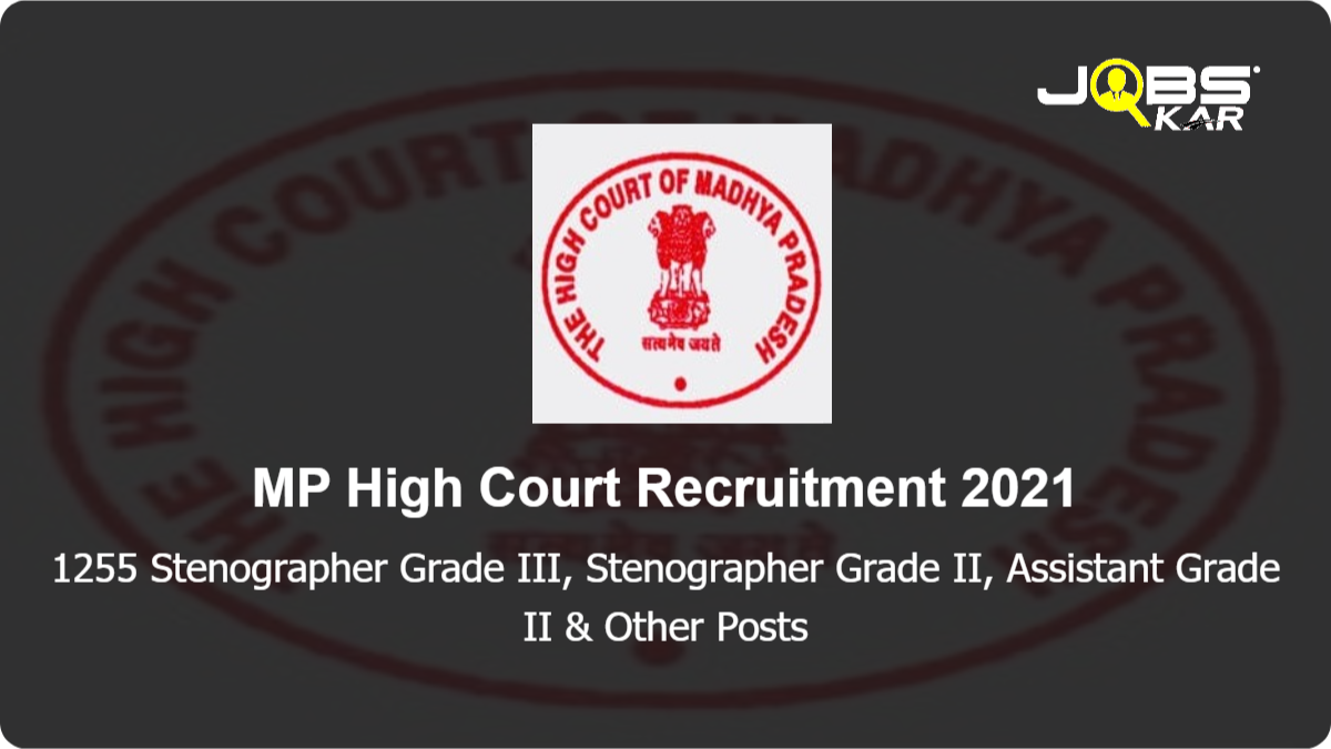MP High Court Recruitment 2021: Apply Online for 1255 Stenographer Grade III, Stenographer Grade II, Assistant Grade II, Assistant Grade III Posts