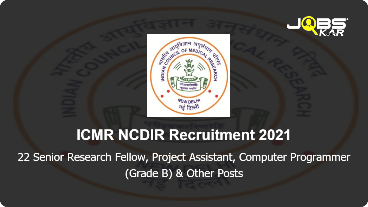 ICMR NCDIR Recruitment 2021: Apply Online for 22 Senior Research Fellow, Project Assistant, Computer Programmer (Grade B), Research Associate I & II Project Technical Officer, Project Scientist- B & C Posts