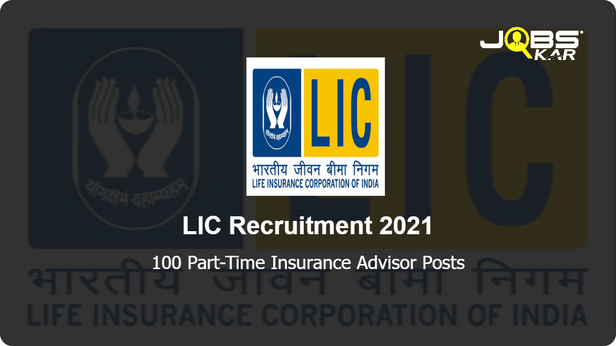 LIC Recruitment 2021: Apply Online for 100 Part-Time Insurance Advisor Posts