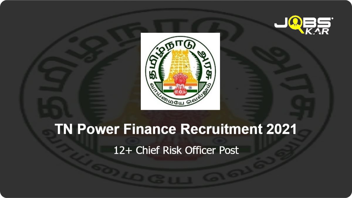 TN Power Finance (TNPFC) Recruitment 2021: Apply for Various Chief Risk Officer Posts