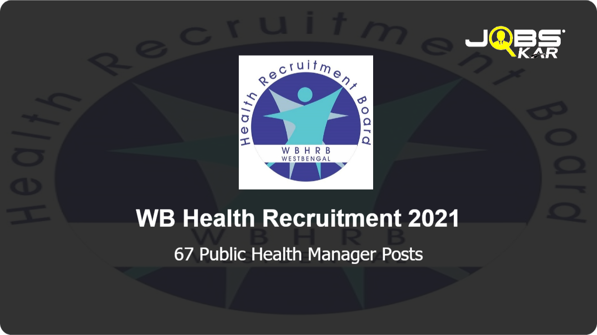 WB Health Recruitment 2021: Apply Online for 67 Public Health Manager Posts