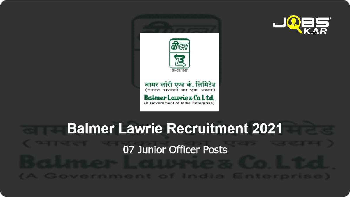 Balmer Lawrie Recruitment 2021: Apply Online for 07 Junior Officer Posts