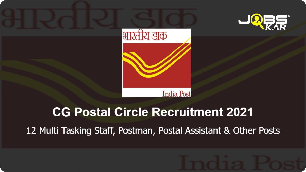 CG Postal Circle Recruitment 2021: Apply for 12 Multi Tasking Staff, Postman, Postal Assistant, Sorting Assistant Posts