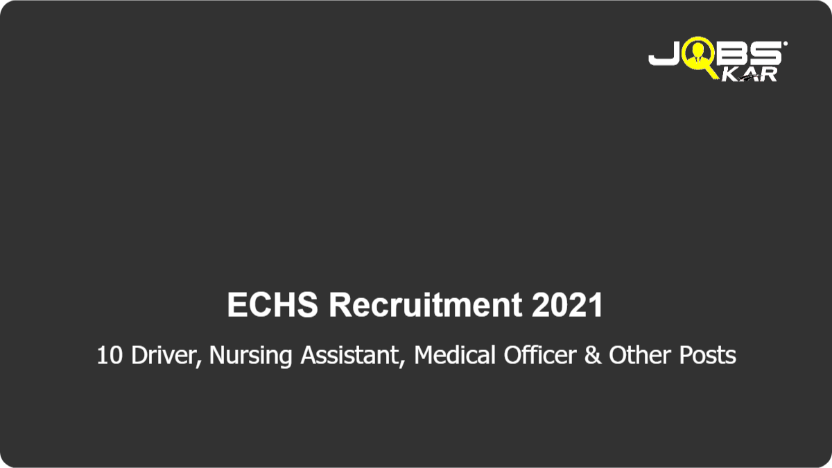 ECHS Recruitment 2021: Apply Online for 10 Driver, Nursing Assistant, Medical Officer, Gynecologist, Medical Specialist, Dental Officer Posts