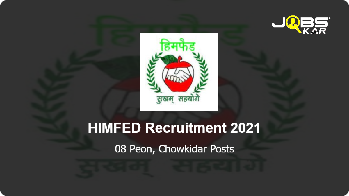 HIMFED Recruitment 2021: Apply for 08 Peon, Chowkidar Posts