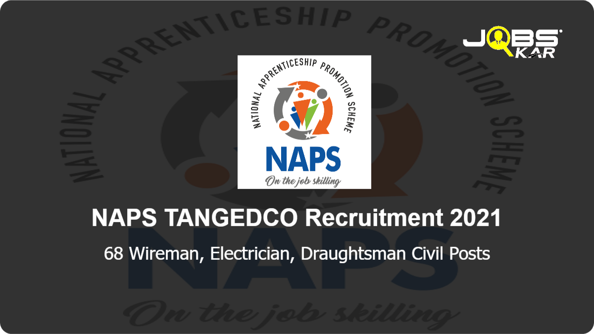 NAPS TANGEDCO Recruitment 2021: Apply Online for 68 Wireman, Electrician, Draughtsman Civil Posts