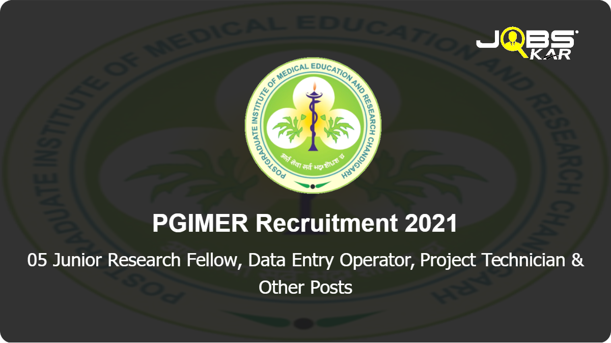 PGIMER Recruitment 2021: Walk in for Junior Research Fellow, Data Entry Operator, Project Technician, Lab Attendant Posts