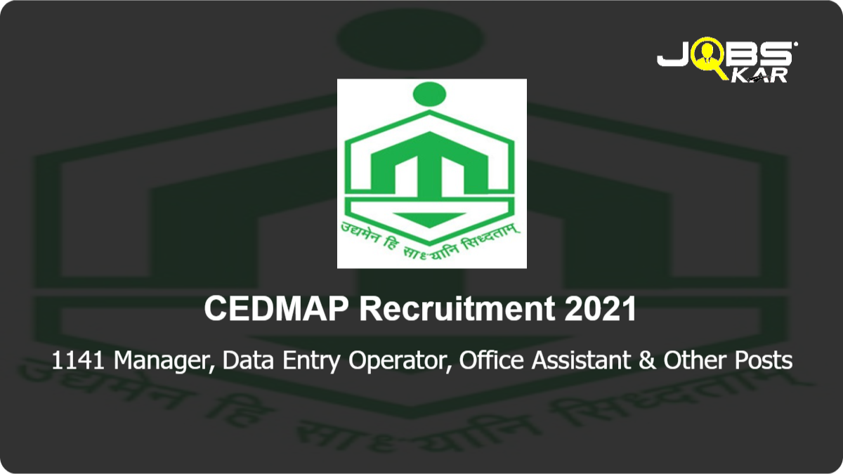 CEDMAP Recruitment 2021: Apply Online for 1141 Manager, Data Entry Operator, Office Assistant, Consultant, Computer Operator, Accountant & Other  Posts
