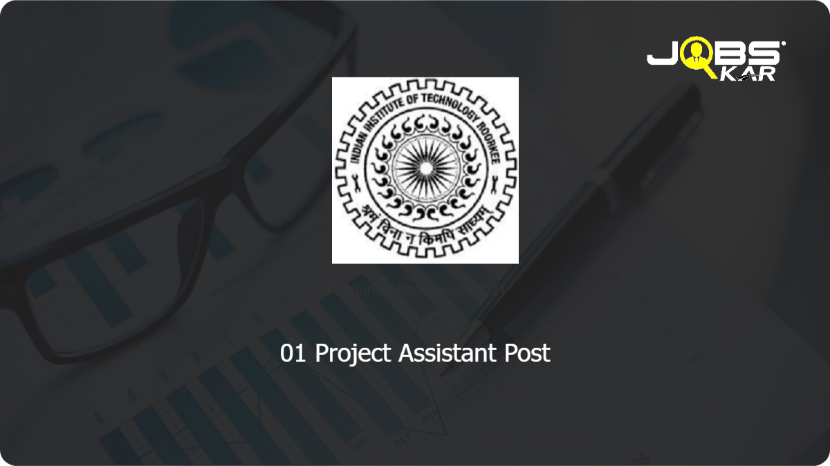 IIT Roorkee Recruitment 2021: Apply Online for Project Assistant Post