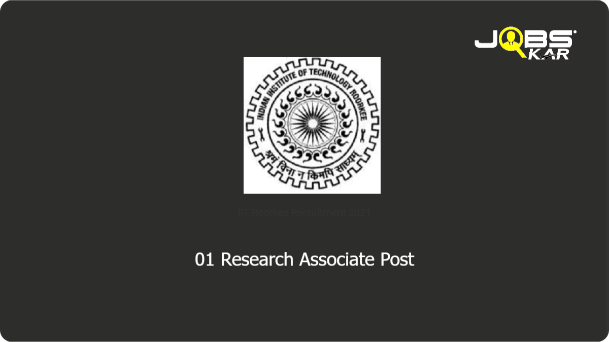 IIT Roorkee Recruitment 2021: Apply Online for Research Associate Post