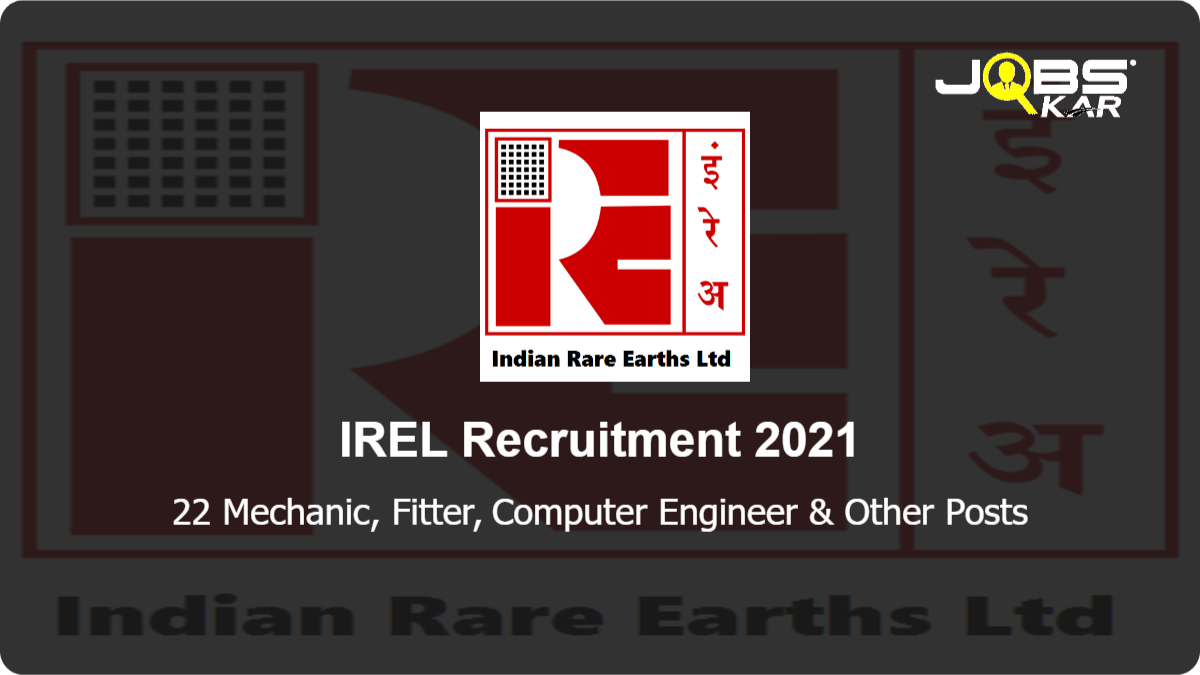 IREL Recruitment 2021: Apply Online for 22 Mechanic, Fitter, Computer Engineer, Electrical Engineer, Civil Engineer, Mechanical Engineer, Chemical Engineer & Other Posts