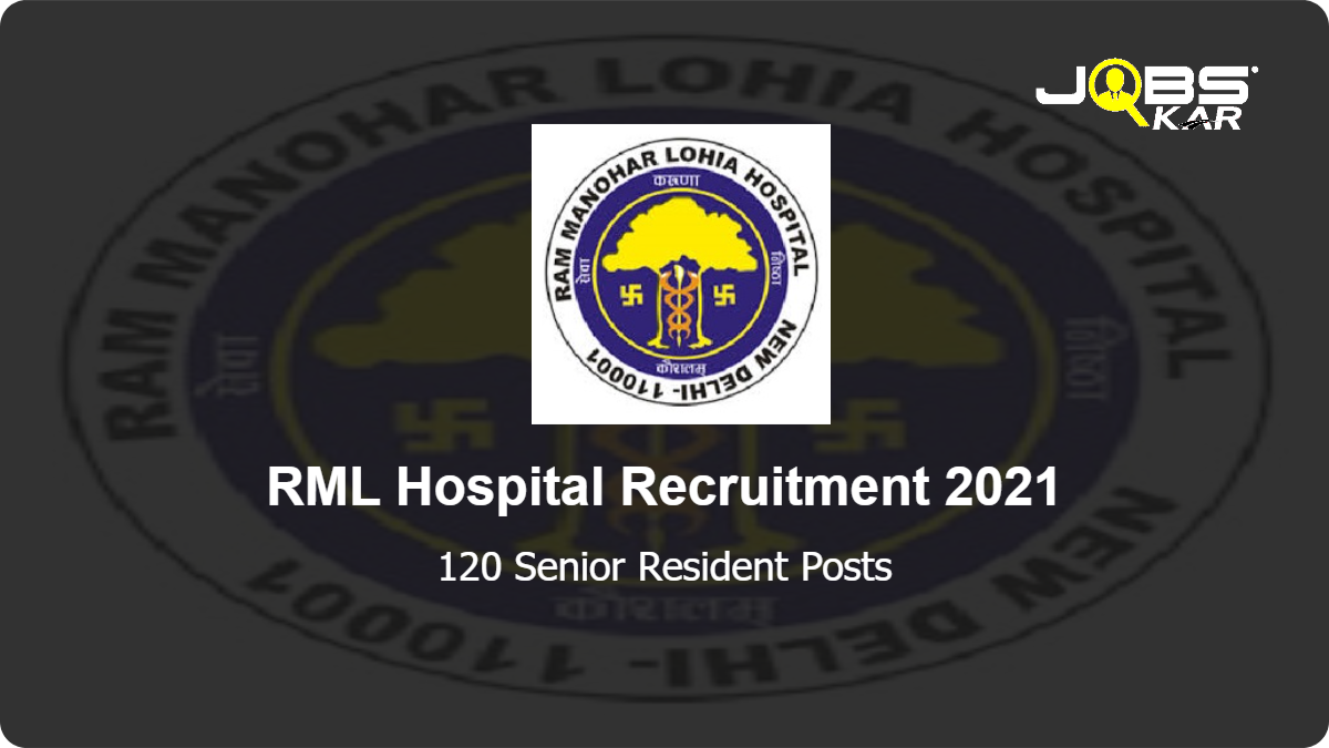 RML Hospital Recruitment 2021: Walk in for 120 Senior Resident Posts