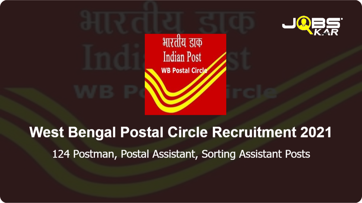 West Bengal Postal Circle Recruitment 2021: Apply for 124 Postman, Postal Assistant, Sorting Assistant Posts
