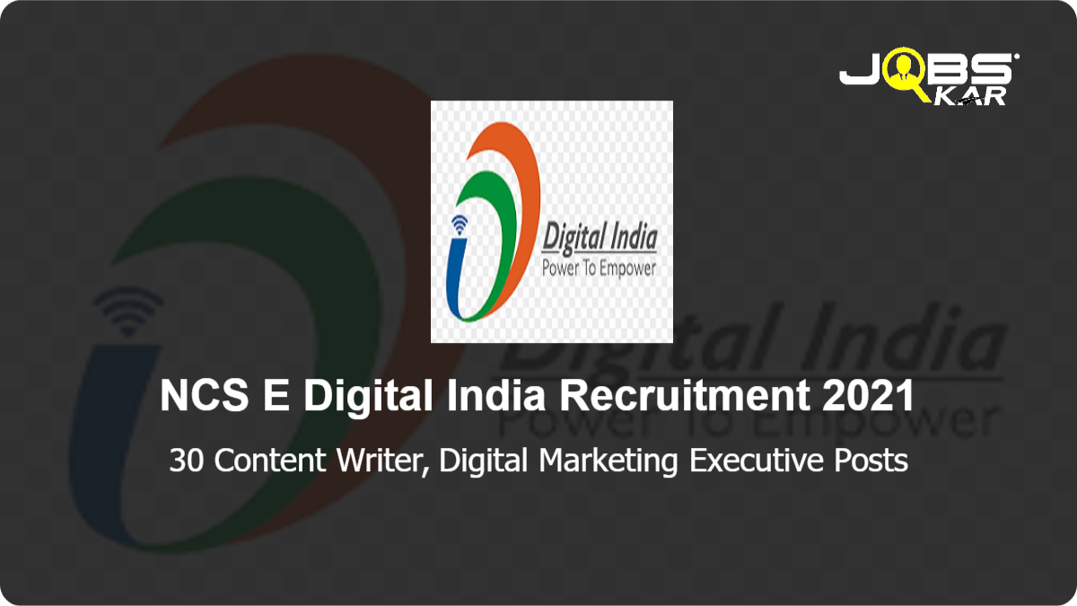 NCS E Digital India Recruitment 2021: Apply Online for 30 Content Writer, Digital Marketing Executive Posts
