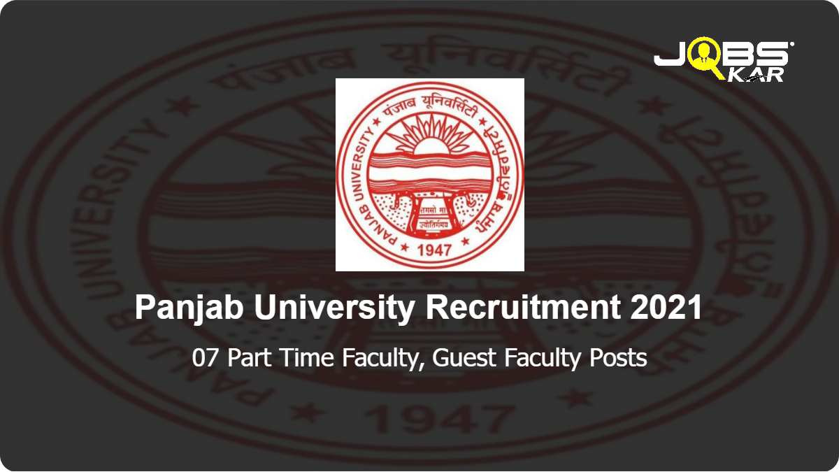 Panjab University Recruitment 2021: Walk in for 07 Part Time Faculty, Guest Faculty Posts