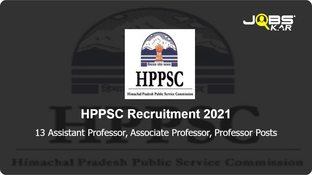 HPPSC Recruitment 2021: Apply Online for 13 Assistant Professor, Associate Professor, Professor Posts