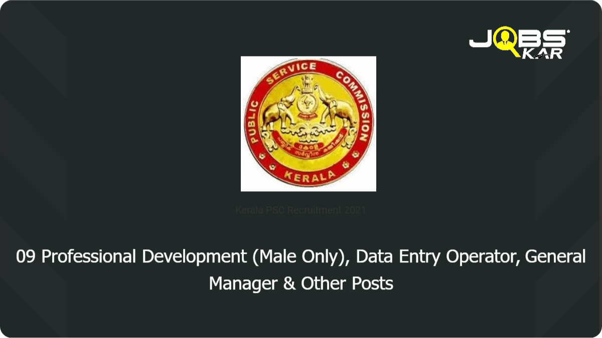 Kerala PSC Recruitment 2021: Apply Online for 09 Data Entry Operator, General Manager, Research Officer, Agriculture Officer, Sergeant & Other Posts