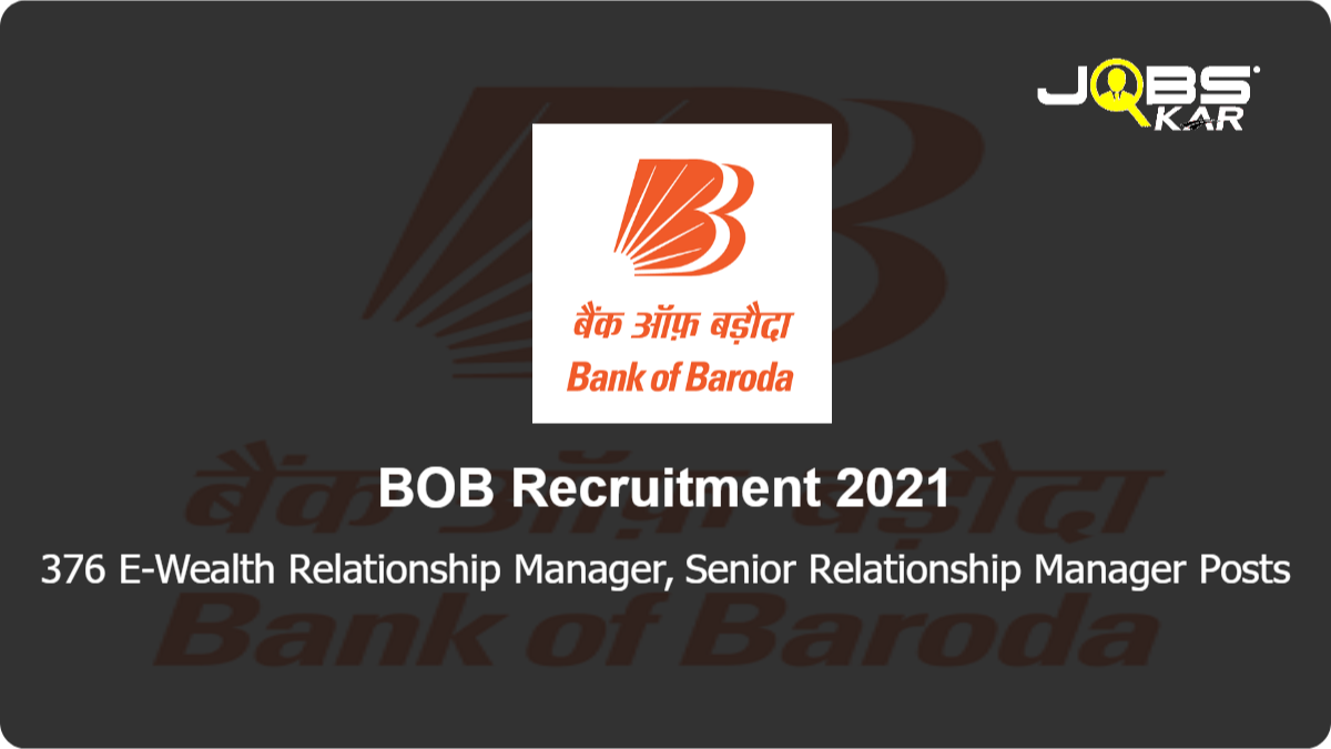 BOB Recruitment 2021: Apply Online for 376 E-Wealth Relationship Manager, Senior Relationship Manager Posts