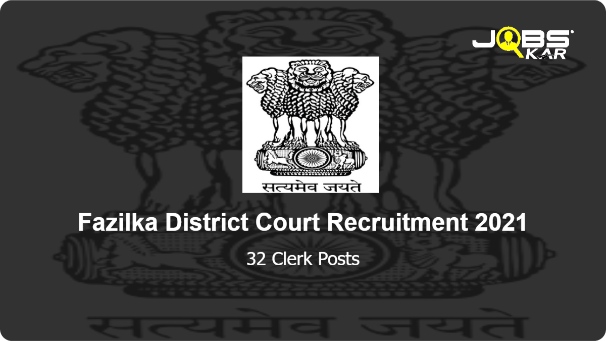 Fazilka District Court Recruitment 2021: Apply for 32 Clerk Posts