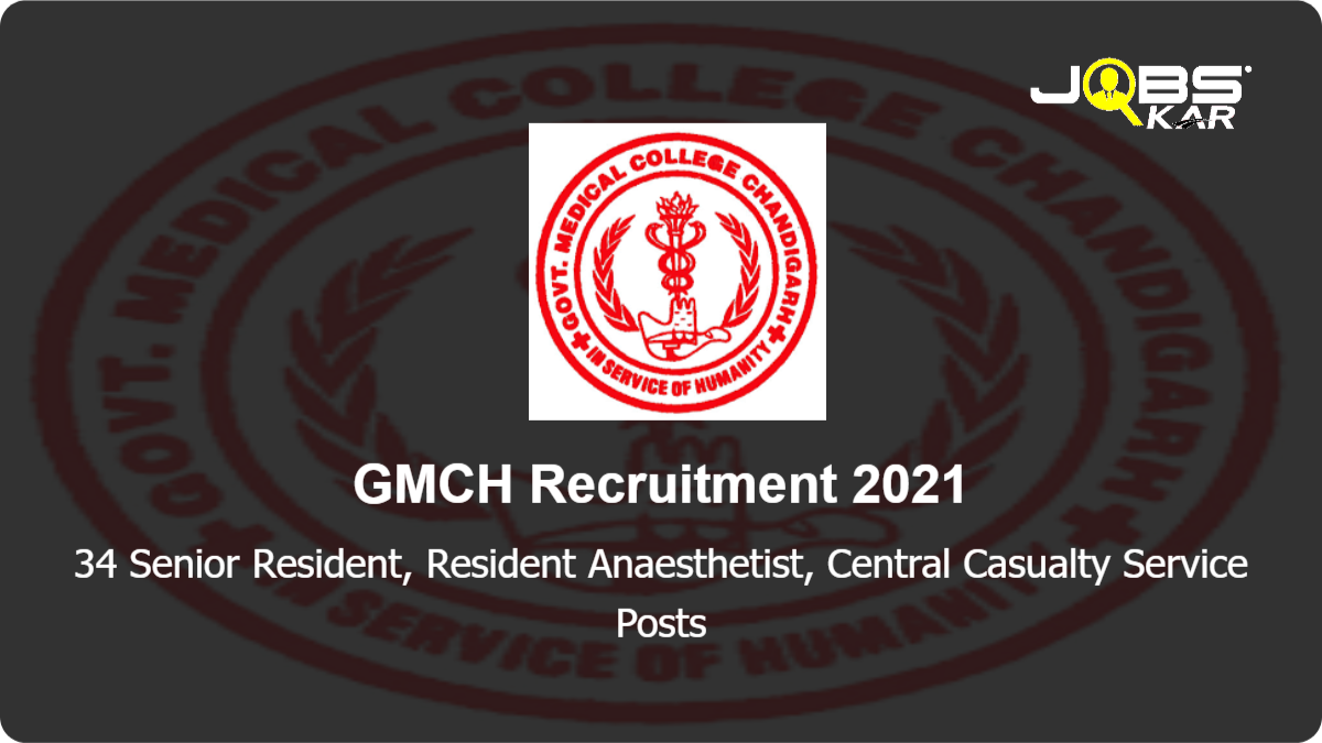 GMCH Recruitment 2021: Walk in for 34 Senior Resident, Resident Anaesthetist, Central Casualty Service Posts
