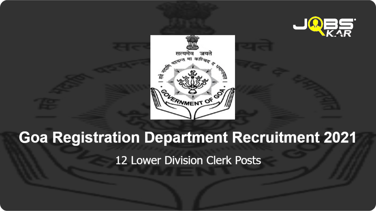 Goa Registration Department Recruitment 2021: Apply Online for 12 Lower Division Clerk Posts