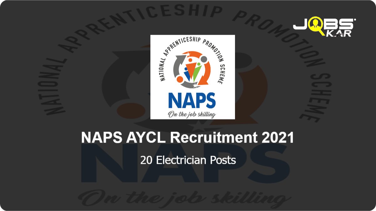 NAPS AYCL Recruitment 2021: Apply Online for 20 Electrician Posts