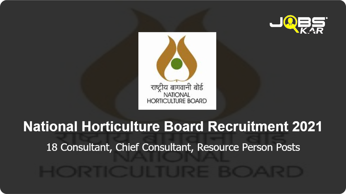 National Horticulture Board Recruitment 2021: Apply Online for 18 Consultant, Chief Consultant, Resource Person Posts