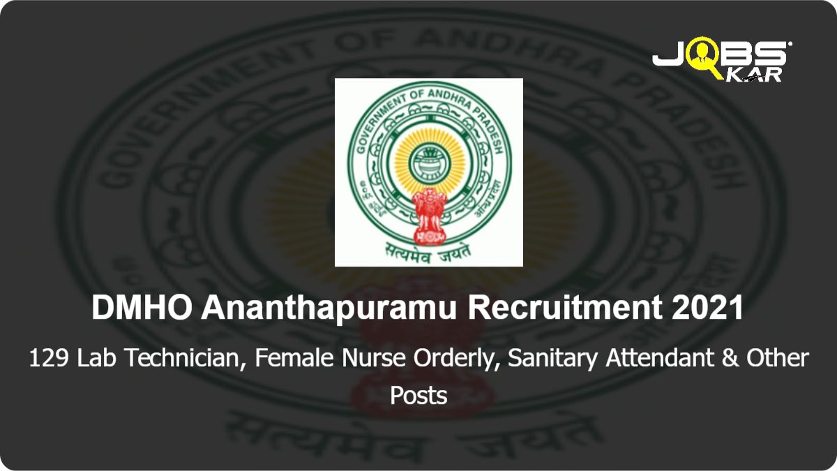 DMHO Ananthapuramu Recruitment 2021: Apply for 129 Lab Technician, Female Nurse Orderly, Sanitary Attendant, Watchman Posts