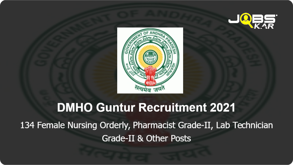 DMHO Guntur Recruitment 2021: Apply for 134 Female Nursing Orderly, Pharmacist Grade-II, Lab Technician Grade-II, Sanitary Attendant Watchman Posts