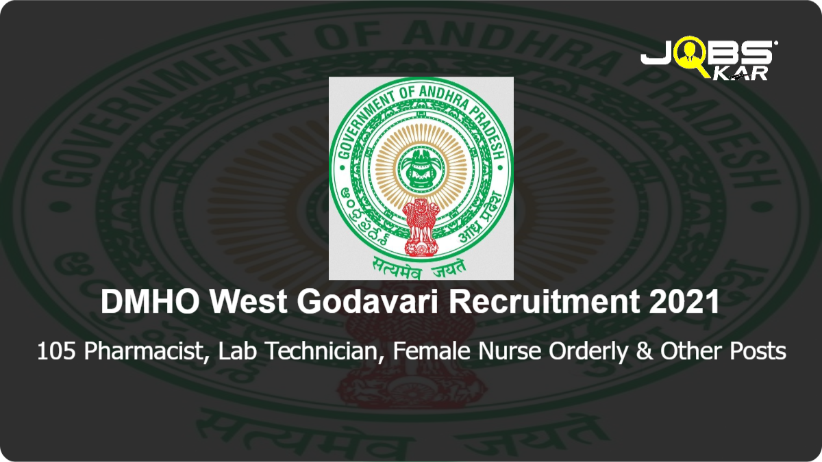 DMHO West Godavari Recruitment 2021: Apply for 105 Pharmacist, Lab Technician, Female Nurse Orderly, Sanitary Attendant, Watchman Posts