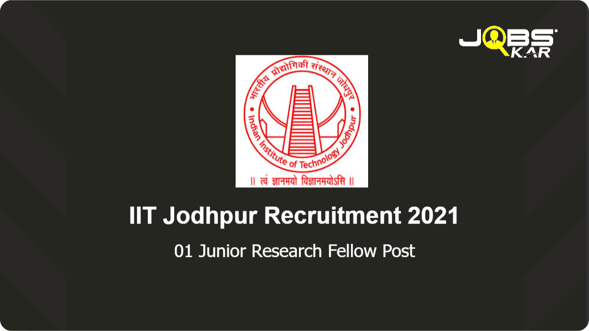 IIT Jodhpur Recruitment 2021: Apply Online for Junior Research Fellow Post
