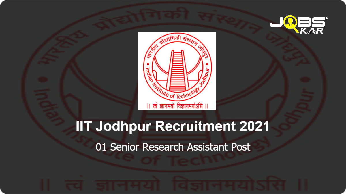 IIT Jodhpur Recruitment 2021: Apply Online for Senior Research Assistant Post