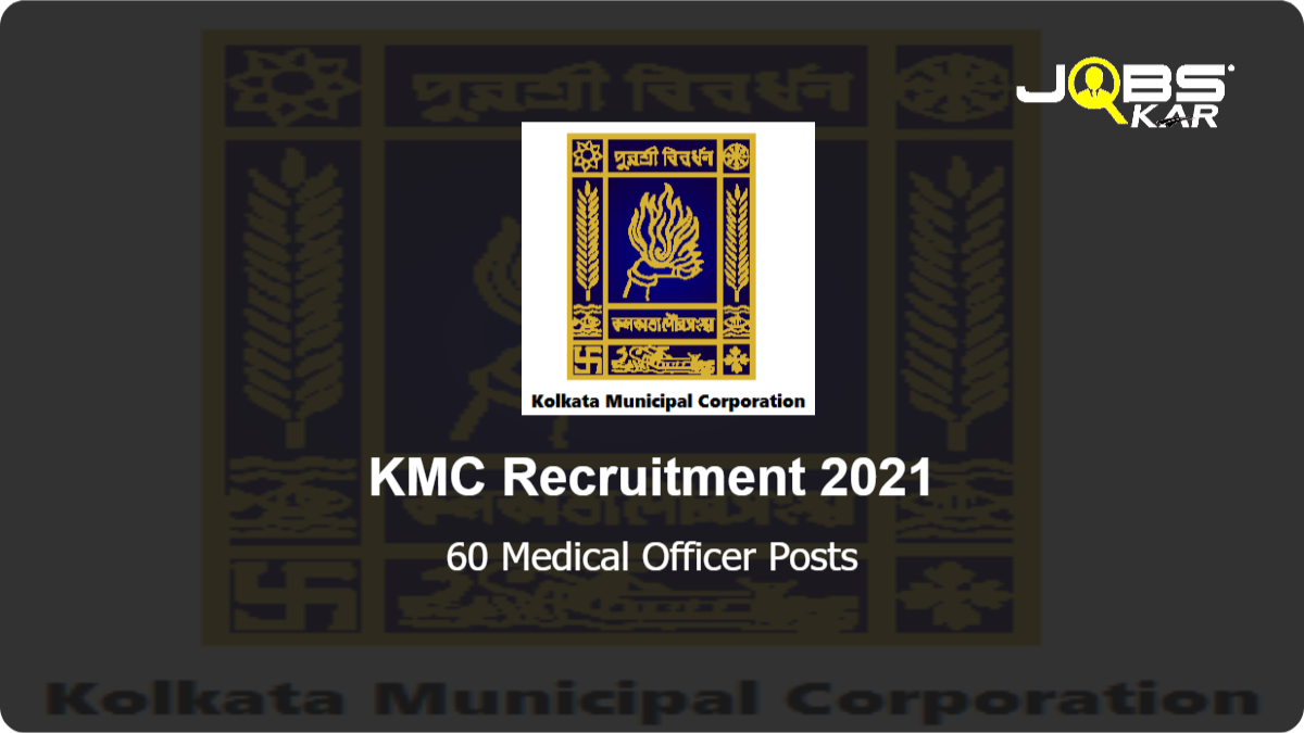 KMC Recruitment 2021: Walk in for 60 Medical Officer Posts