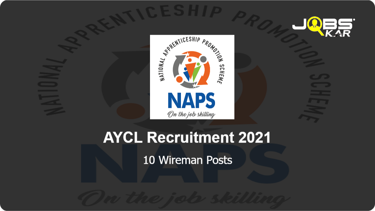 AYCL Recruitment 2021: Apply Online for 10 Wireman Posts