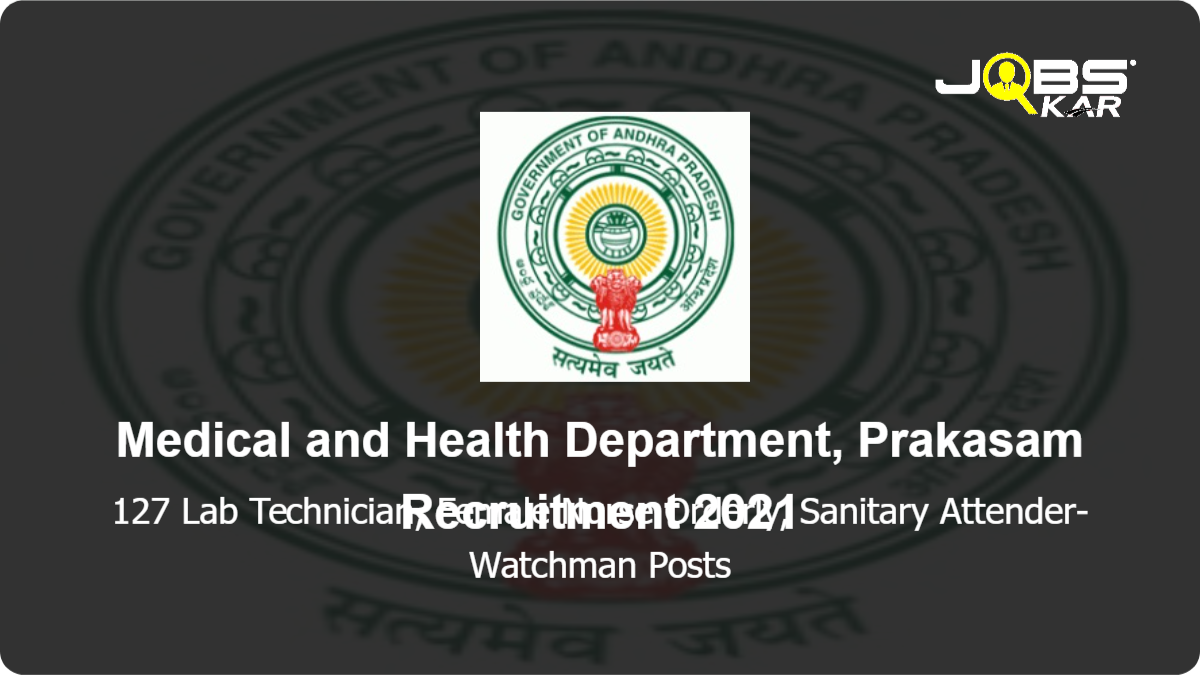 Medical and Health Department, Prakasam Recruitment 2021: Apply Online for 127 Lab Technician, Female Nurse Orderly, Sanitary Attender-Watchman Posts