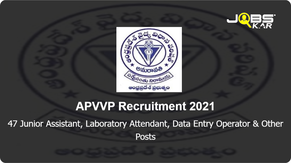 APVVP Recruitment 2021: Apply for 47 Junior Assistant, Laboratory Attendant, Data Entry Operator, Pharmacist, Radiographer, Lab Technician, Physiotherapist & Other Posts
