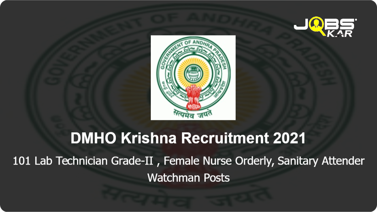DMHO Krishna Recruitment 2021: Apply for 101 Lab Technician Grade-II, Female Nurse Orderly, Sanitary Attender Watchman Posts