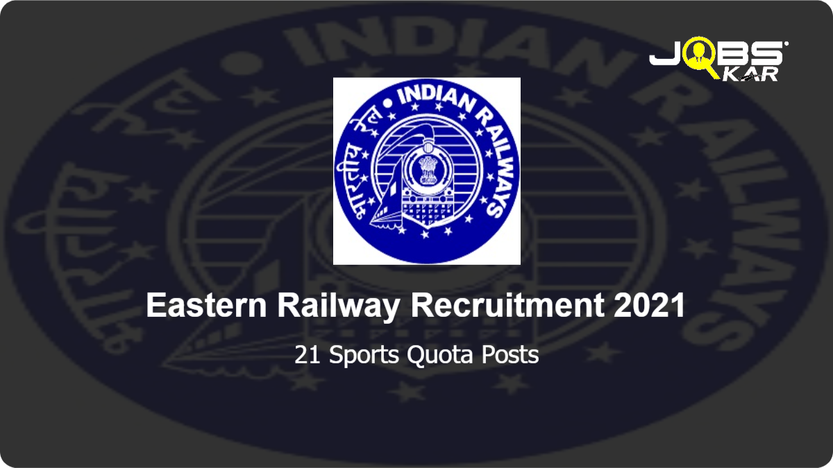 Eastern Railway Recruitment 2021: Apply Online for 21 Sports Quota Posts