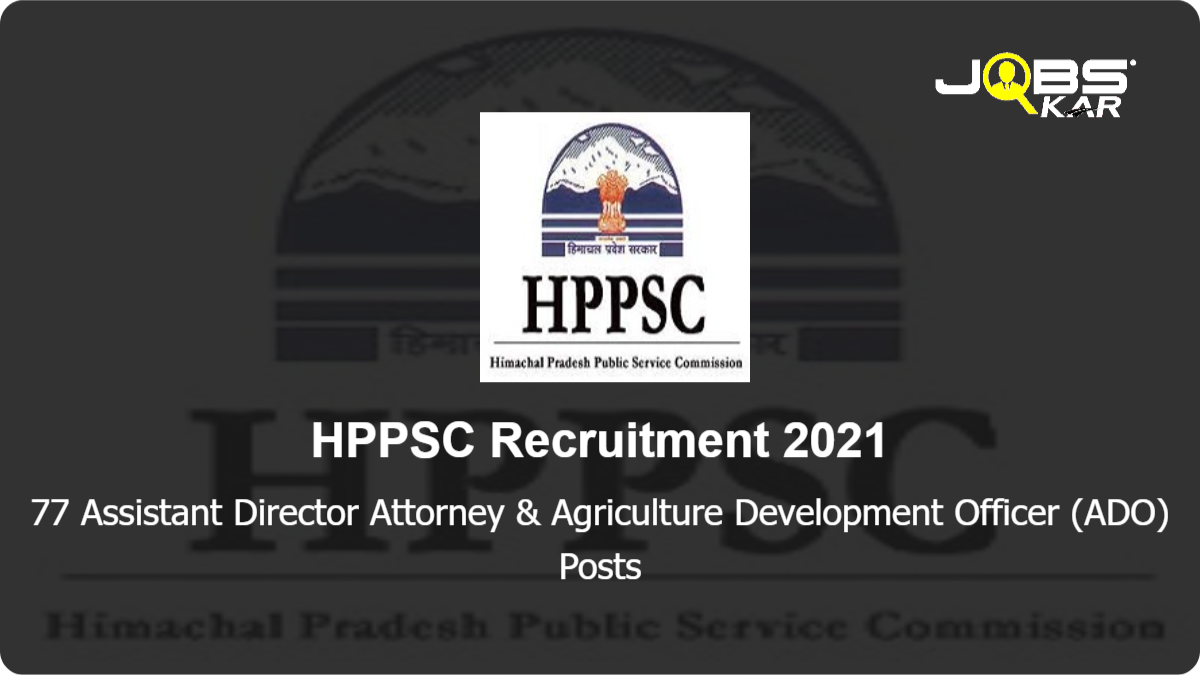 HPPSC Recruitment 2021: Apply Online for 77 Assistant Director Attorney & Agriculture Development Officer (ADO) Posts