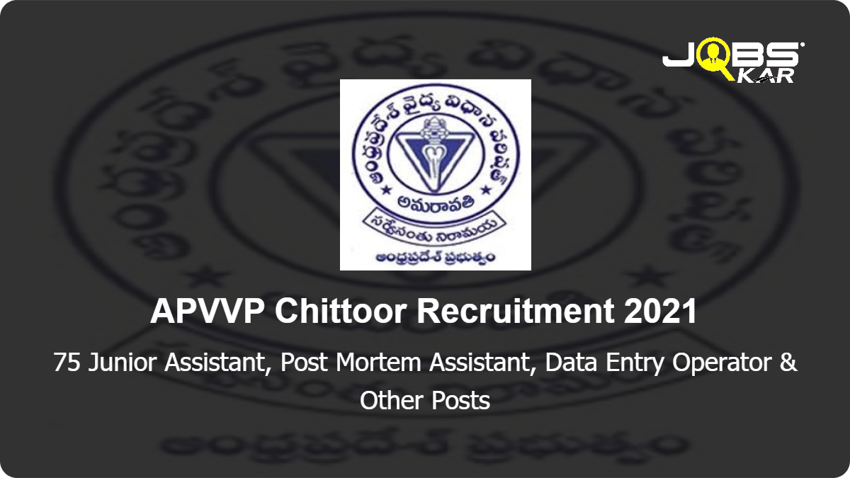 APVVP Chittoor Recruitment 2021: Apply for 75 Junior Assistant, Pharmacist Grade-II, Radiographer, Lab Technician, Lab Attendant, Ophthalmic Assistant, Audiometrician & Other Posts