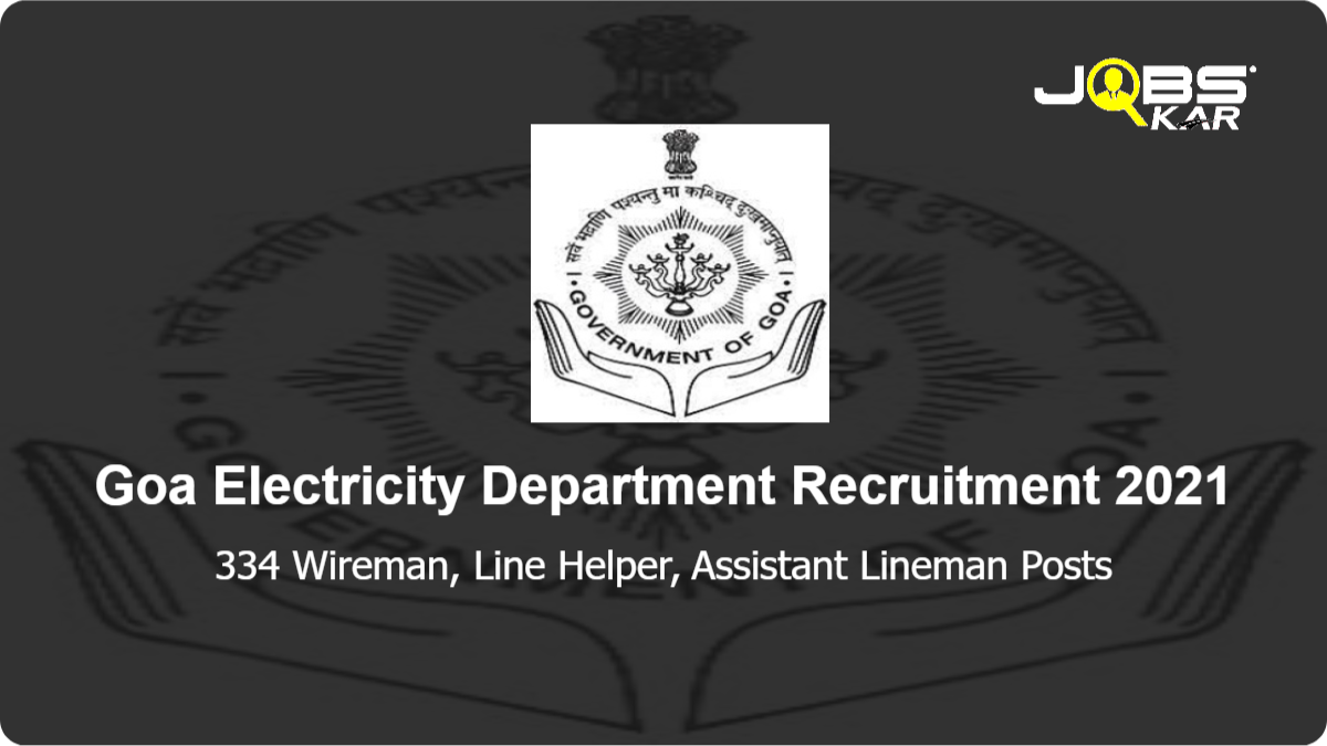 Goa Electricity Department Recruitment 2021: Apply Online for 334 Wireman, Line Helper, Assistant Lineman Posts
